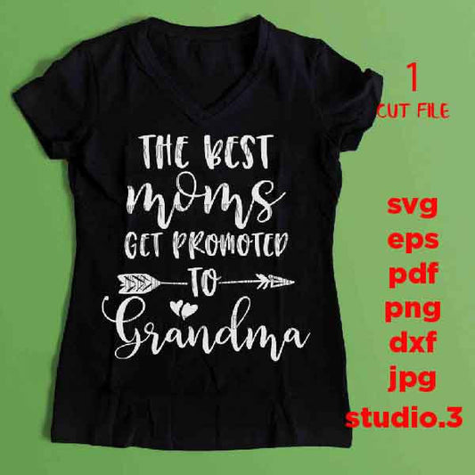 The Best Moms Get Promoted To Grandma SVG, Grandma Svg, dxf, jpg mirrored, cut file, png, Mom Svg, The Best Moms Svg, Promoted To Grandma