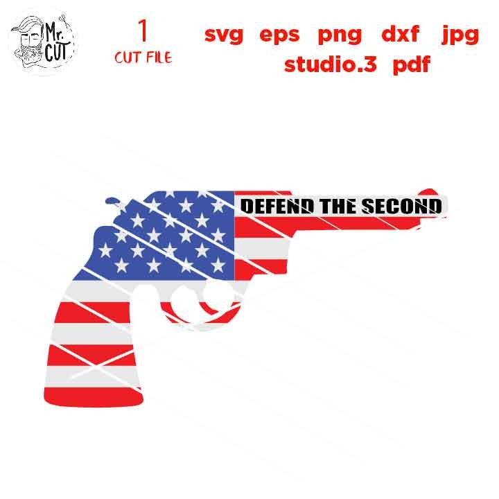 Defend the Second, Second Amendment, Patriotic Svg, dxf,  PNG, Dxf, mirrored jpg, eps, gun svg, USA flag, independence day svg, pistol svg