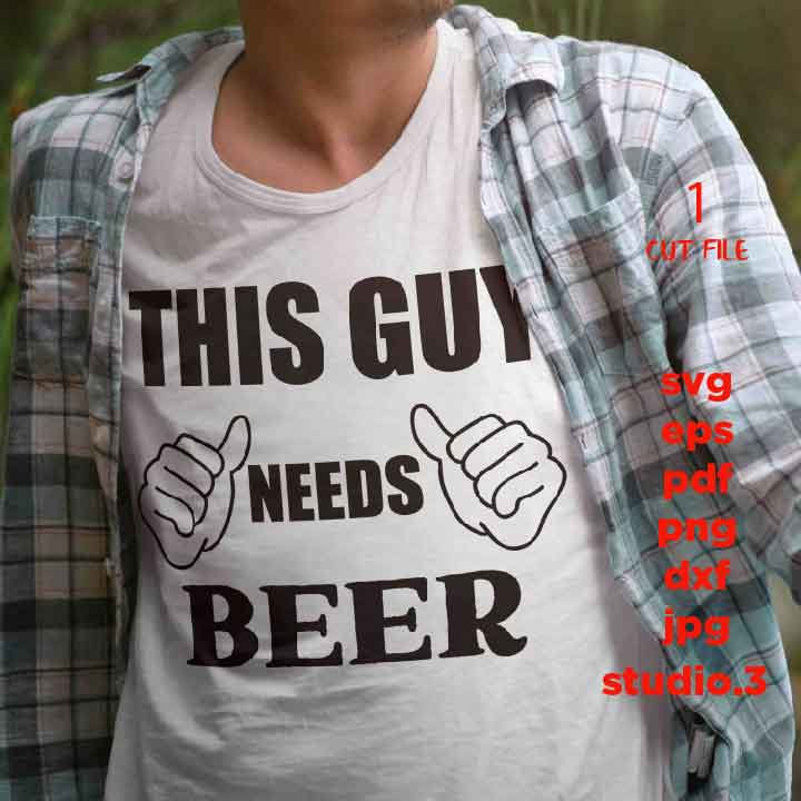 this guy needs beer svg, dxf, jpg mirrored, cut file, Beer svg, Friends svg, Guys, Glass Block, beer tee shirt svg