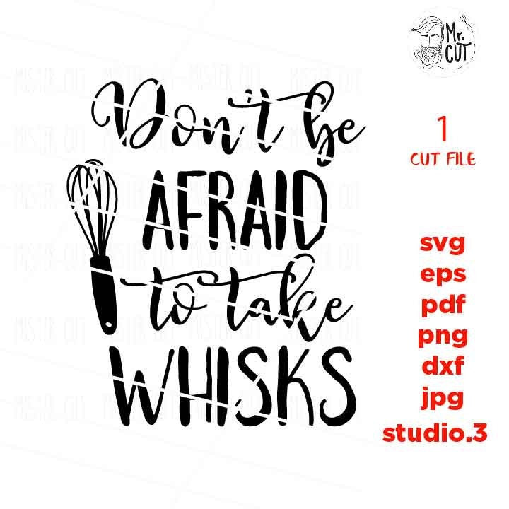 Don't be afraid to take whisks svg, Housewarming SVG, dxf, jpg mirrored, cut file, Cut File, Kitchen, kitchen sign svg, pot holder design