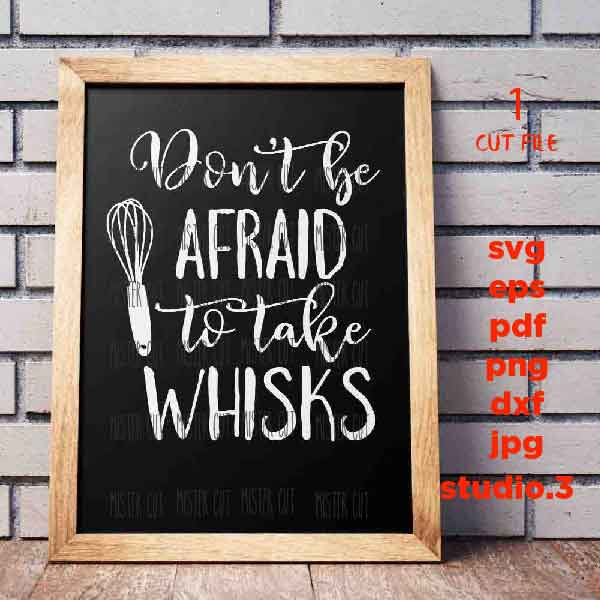 Don't be afraid to take whisks svg, Housewarming SVG, dxf, jpg mirrored, cut file, Cut File, Kitchen, kitchen sign svg, pot holder design