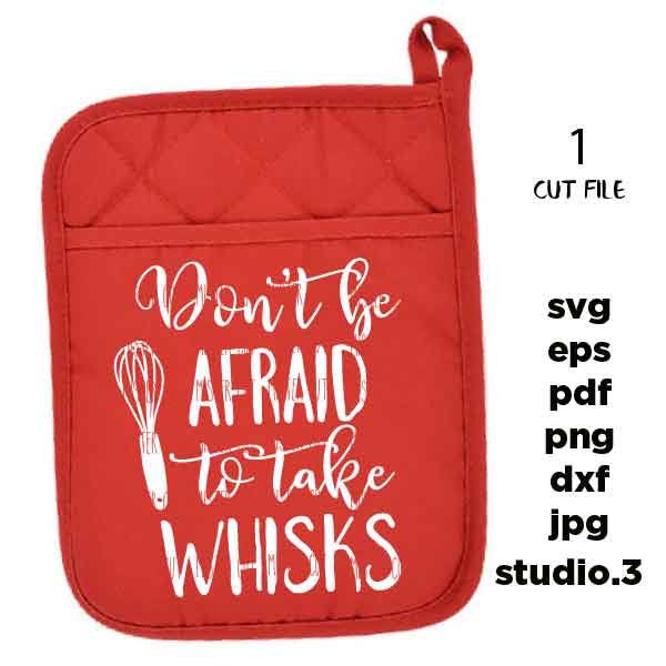 Don't be afraid to take whisks svg, Housewarming SVG, dxf, jpg mirrored, cut file, Cut File, Kitchen, kitchen sign svg, pot holder design