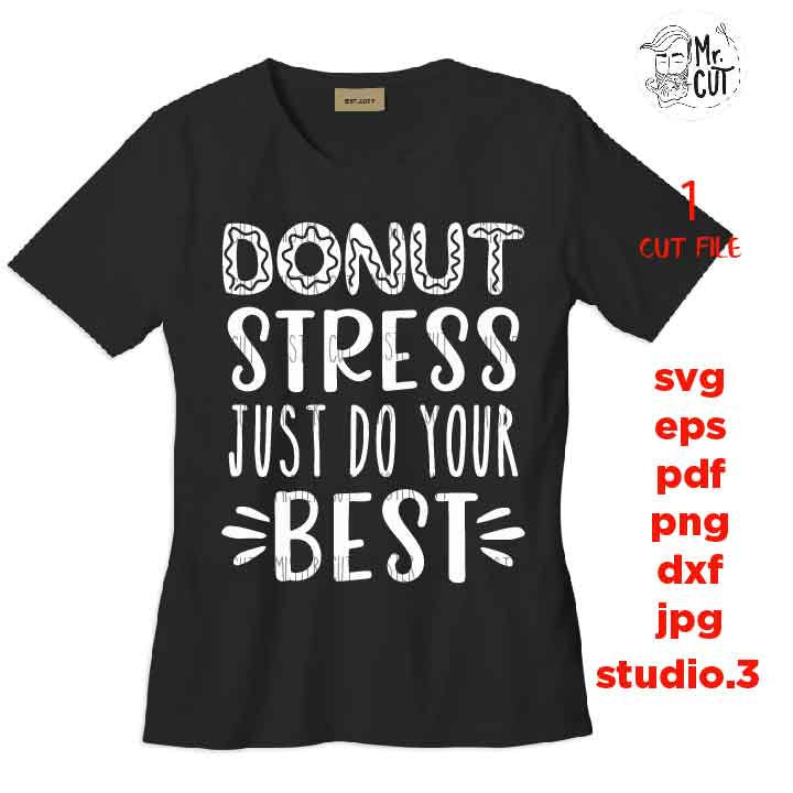 donut steress just do your best svg, dxf, eps, png, jpg mirrored, cut file, test day svg, TEACHER SVG, test svg, teacher dxf, school svg