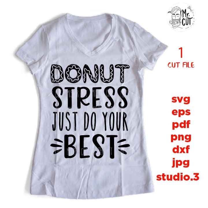 donut steress just do your best svg, dxf, eps, png, jpg mirrored, cut file, test day svg, TEACHER SVG, test svg, teacher dxf, school svg