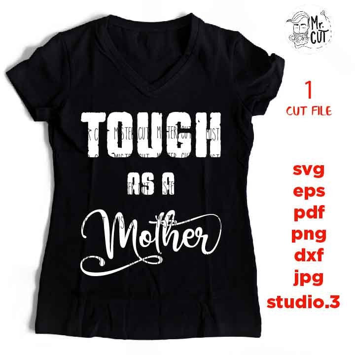 Tough as a Mother svg, Mother svg, dxf, jpg transfer, cut file, png, eps,  Tired as a Mother SVG, Momlife svg, Mom life SVG, mom quotes