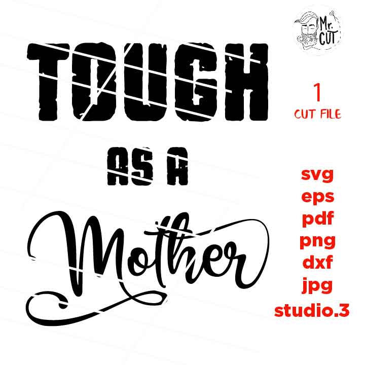 Tough as a Mother svg, Mother svg, dxf, jpg transfer, cut file, png, eps,  Tired as a Mother SVG, Momlife svg, Mom life SVG, mom quotes