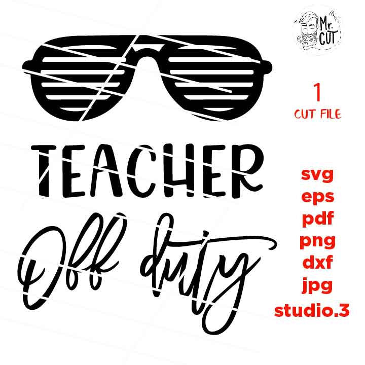 Teacher off duty Svg, Teacher life Svg,  dxf, eps, png, jpg mirrored, cut file, Teacher Svg, Off duty Svg, Vacation Svg, school svg