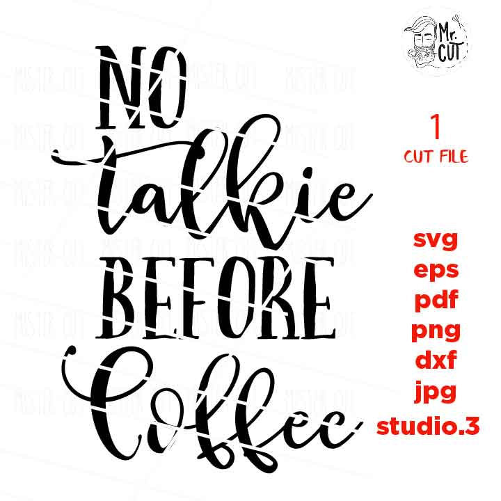 no talkie before coffee, Funny Coffee SVG svg, dxf, jpg transfer, cut file, png, MUG svg, Coffee MUG svg, coffee tee shirt, coffe svg