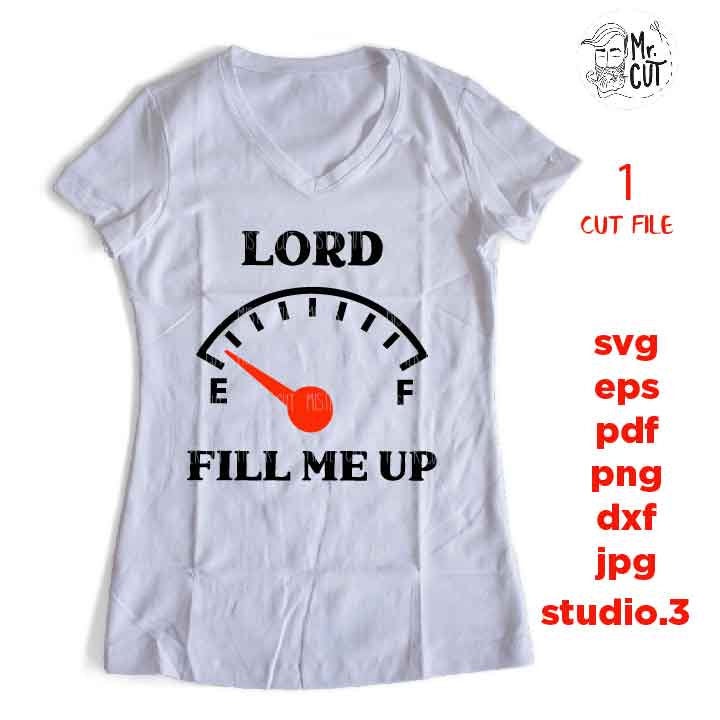 Lord Fill Me Up svg, Gas Gauge svg, Christian svg, DxF, EpS, cut file, png, jpg transfer, christian saying svg, gauge svg, empty gauge svg