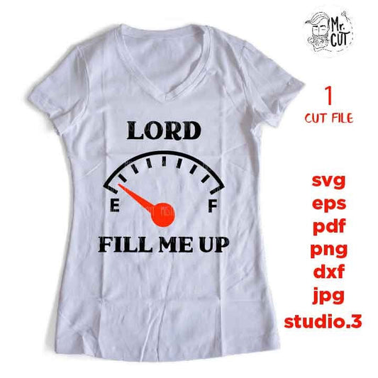 Lord Fill Me Up svg, Gas Gauge svg, Christian svg, DxF, EpS, cut file, png, jpg transfer, christian saying svg, gauge svg, empty gauge svg