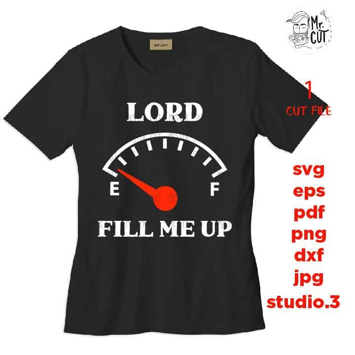 Lord Fill Me Up svg, Gas Gauge svg, Christian svg, DxF, EpS, cut file, png, jpg transfer, christian saying svg, gauge svg, empty gauge svg