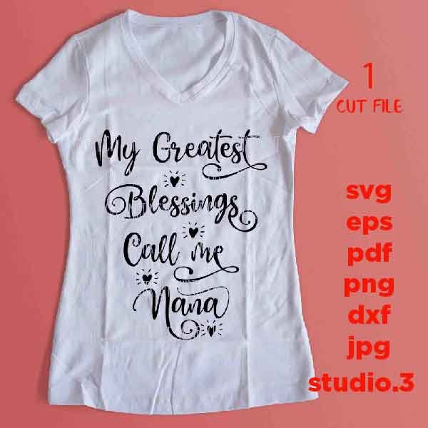 my greatest blessing call me nana SVG, Grandma Svg, dxf, jpg mirrored, cut file, png, Mom Svg, nana Svg, Promoted To nana, nana dxf