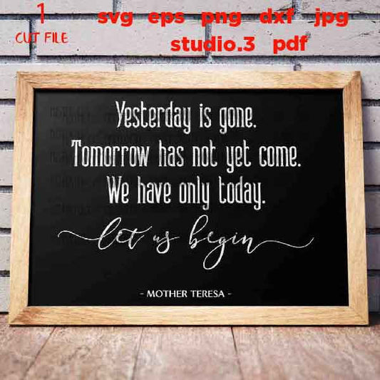 Mother Teresa quote - Yesterday is gone, Christmas Sign svg, Farmhouse, Sign svg, png, jpg transfer, cut file, cricut, silhouette, faith svg