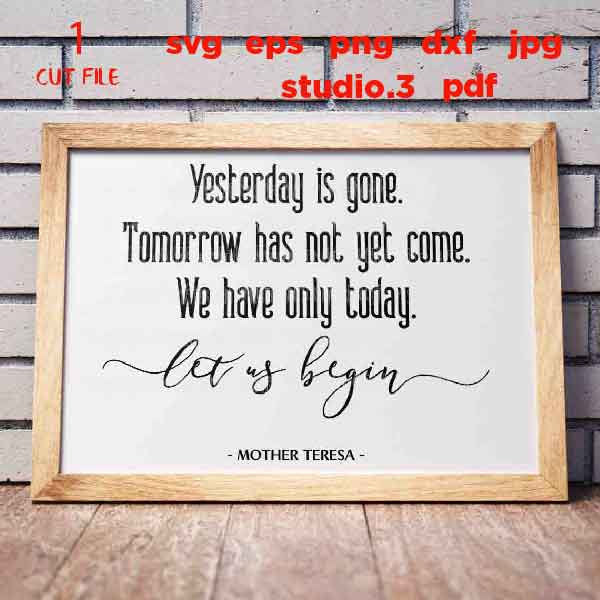 Mother Teresa quote - Yesterday is gone, Christmas Sign svg, Farmhouse, Sign svg, png, jpg transfer, cut file, cricut, silhouette, faith svg