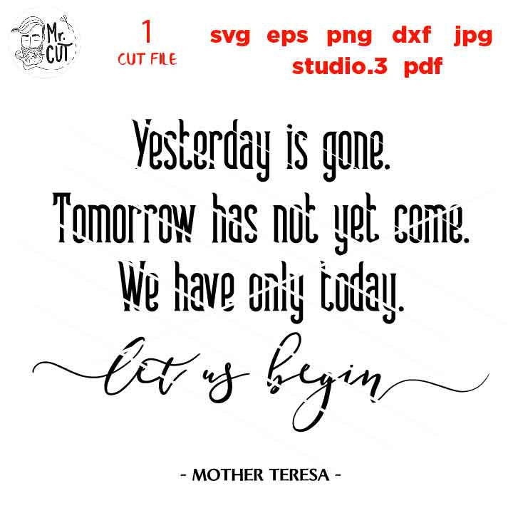 Mother Teresa quote - Yesterday is gone, Christmas Sign svg, Farmhouse, Sign svg, png, jpg transfer, cut file, cricut, silhouette, faith svg