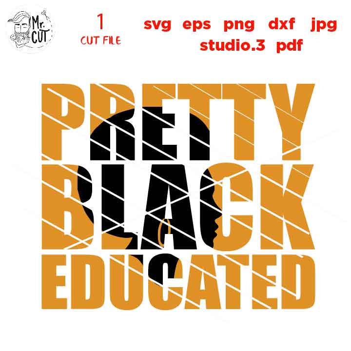 Pretty black educated svg, DxF, EpS, cut file, jpg reverse, black svg, black queen svg, cut files, black history svg, black diva svg