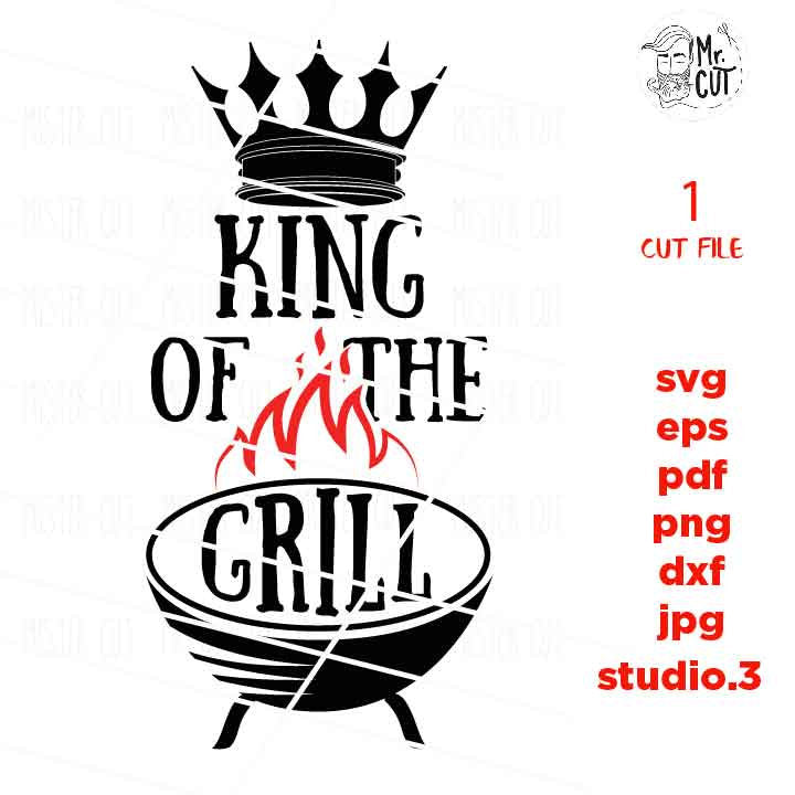 King of the grill svg, fathers day, grill t shirt design , king svg, grill svg, dxf, PNG, Dxf, mirrored jpg, eps, fathers day svg, father