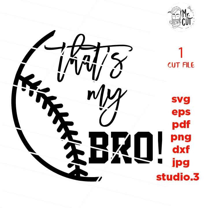 That's my Bro svg, Baseball, SVG, PNG, Dxf, jpg mirrored, Softball svg, baseball tee shirt, Softball t shirt, baseball sister, biggest fan