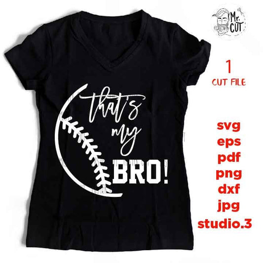 That's my Bro svg, Baseball, SVG, PNG, Dxf, jpg mirrored, Softball svg, baseball tee shirt, Softball t shirt, baseball sister, biggest fan