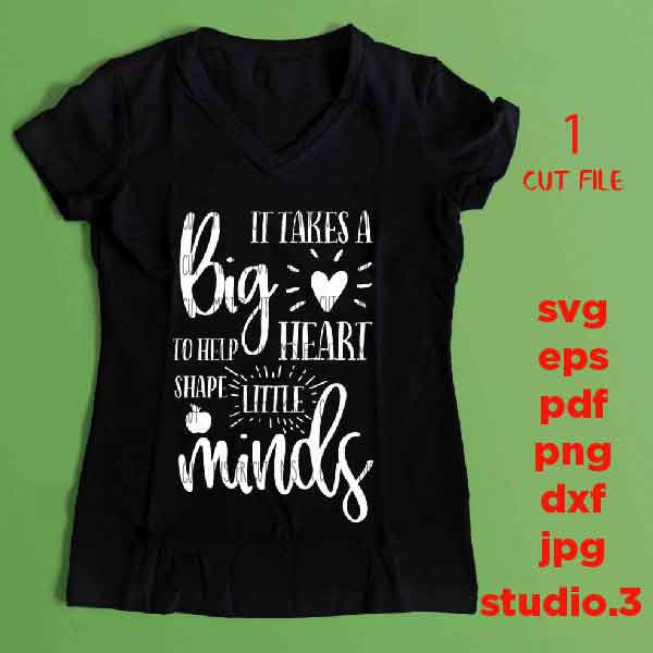 It takes a big heart to shape little mind SVG, teacher svg, Back to School, Teacher Shirt, svg, eps, png, jpg mirrored, cut file