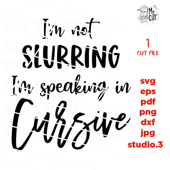 I'm not slurring I'm speaking in cursive SVG, DXF, EpS, png, jpg, cut file, drink svg, summer svg, funny drinking svg, funny svg, drunk svg