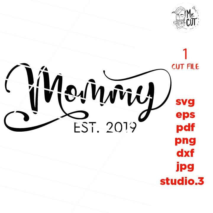 Mommy est 2019 Svg, Momlife, Mama, Mother, Wife mom boss New Mom SVG, Motherhood Mom Life Svg, dxf, jpg mirrored, cut file, eps, mom svg