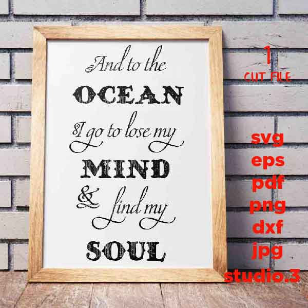 And to the ocean I go, to lose my mind and find my soul svg, Ocean, SVG, DXF, EpS, png, jpg mirrored, cut file, ocean sign svg, sign svg