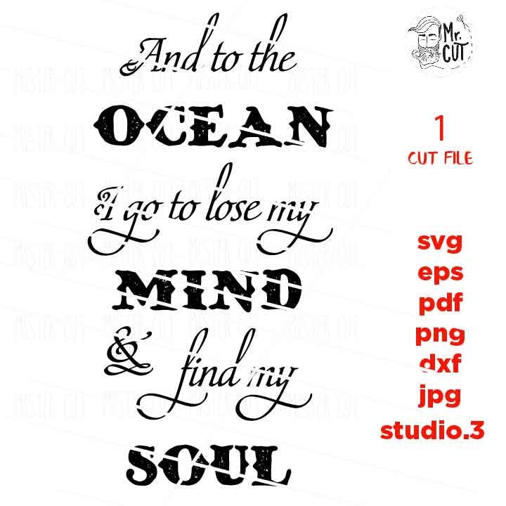 And to the ocean I go, to lose my mind and find my soul svg, Ocean, SVG, DXF, EpS, png, jpg mirrored, cut file, ocean sign svg, sign svg