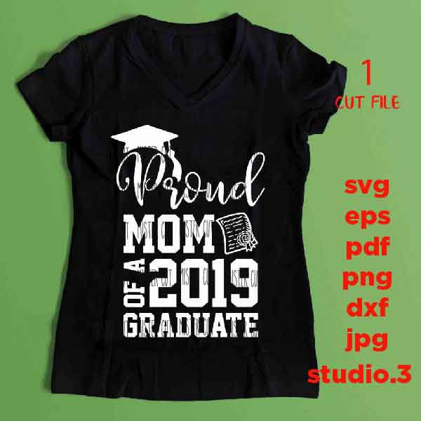 Proud Mom of a 2019, graduate Svg 2019, grad svg Mom Graduation shirt, Grad Shirt dxf, jpg mirrored, cut file, png, Graduation Svg File