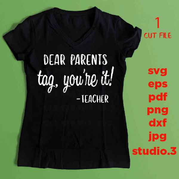 Dear parents Tag You're It Teacher SVG, funny teacher SVG, teacher svg, Teacher Shirt, svg, eps, png, jpg mirrored, cut file, funny svg