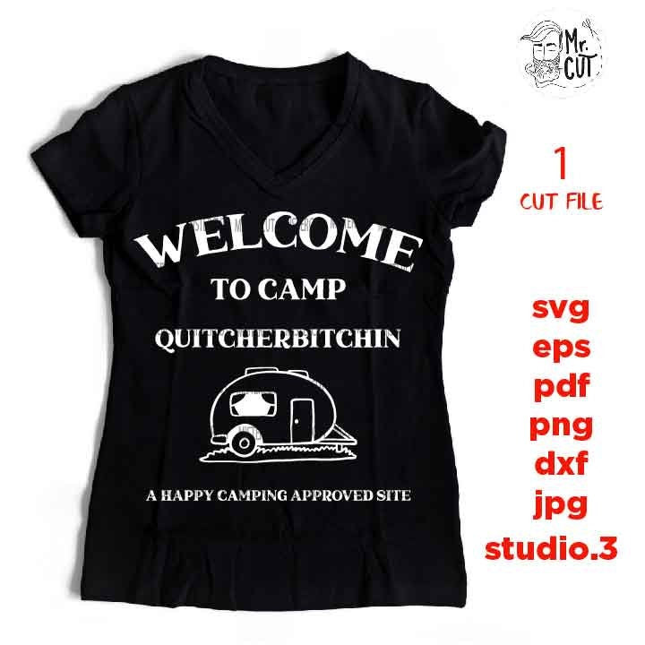 Welcome To Camp Quitcherbitchin SVG, DXF, EpS, jpg mirrored, cut file, Camping cut files, travel trailer svg, summer svg, camping life dxf