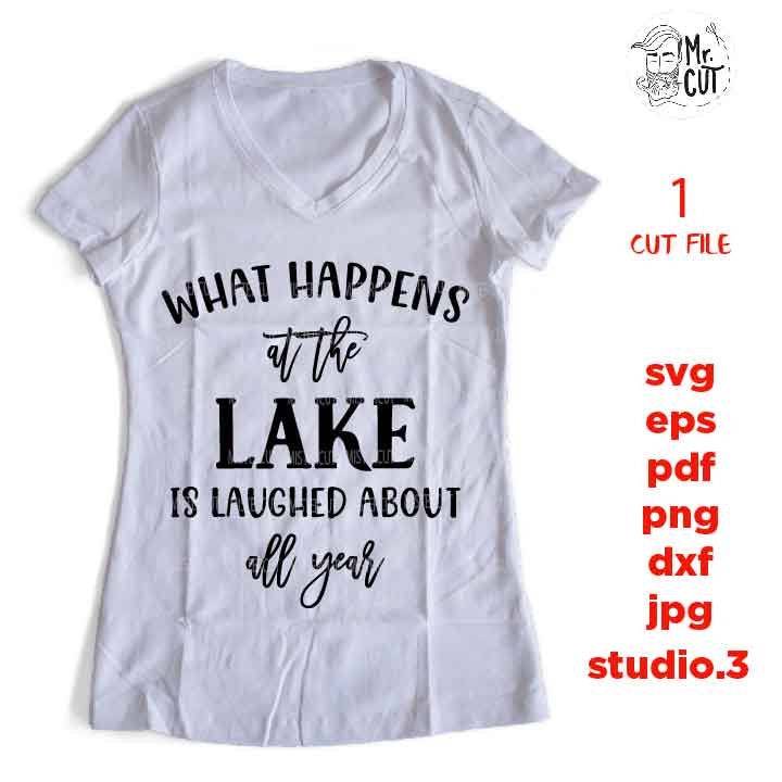 What happens at the lake is laughed about all year SVG, SVG, DXF, EpS, jpg mirrored, cut file, Cabin, Camp, Lakehouse