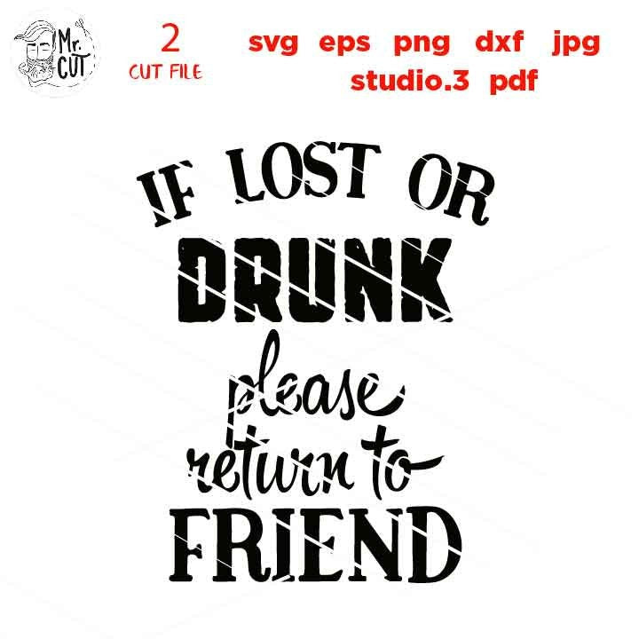 DRUNK Friend matching shirts If lost or Drunk please return to friend. I'm the friend, svg, Dxf, jpg reverse, esp, studio.3, png, jpg