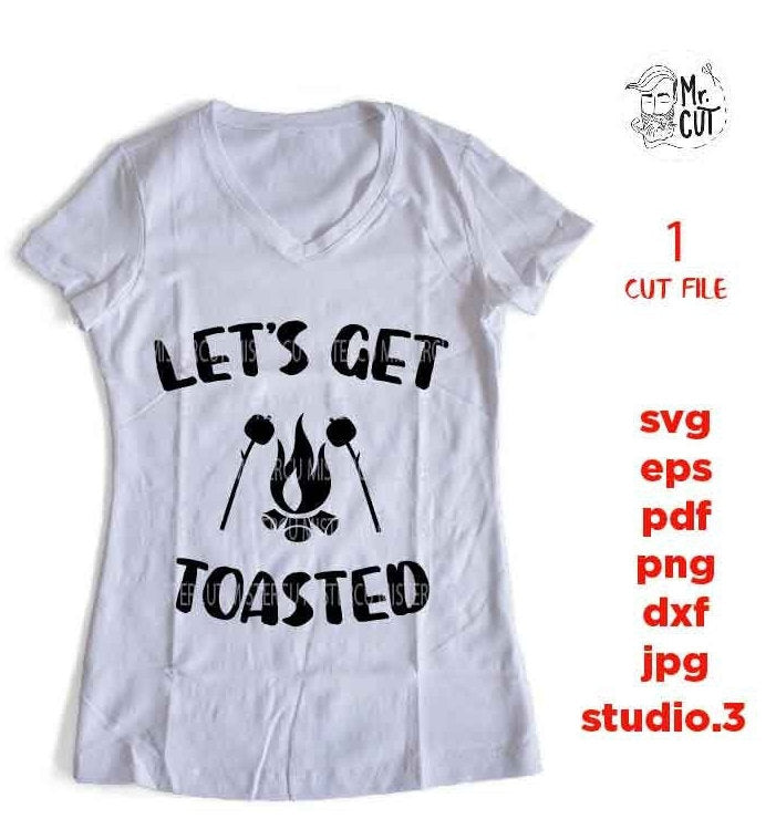 Let's Get Toasted SVG, DXF, EpS, png, jpg, cut file, Camping cut files, drink svg, summer svg, funny camping svg, funny svg, Camping SVG