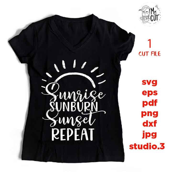 Sunrise Sunburn Sunset Repeat Svg, Beach Svg Sun, Vacation SVG, DXF, EpS, png, mirrored jpg, cut file, summer svg