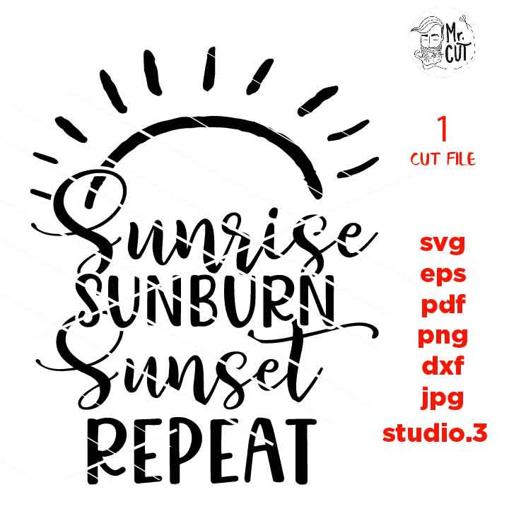 Sunrise Sunburn Sunset Repeat Svg, Beach Svg Sun, Vacation SVG, DXF, EpS, png, mirrored jpg, cut file, summer svg