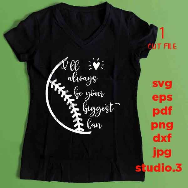 Baseball mom svg, I will always be your biggest fan svg, baseball SVG, PNG, Dxf, jpg reverse, Softball svg, baseball tee shirt, Softball svg