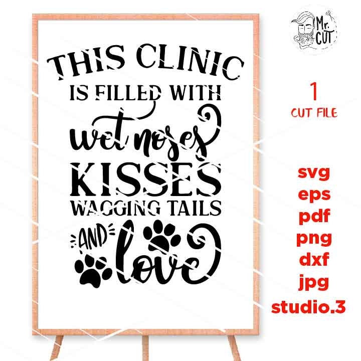 This clinic is Filled with Wet Nose svg, dxf, jpg, cut file, Dog svg, Dog sign svg, Dog Lover, sign svg, cricut, silhouette, pet love