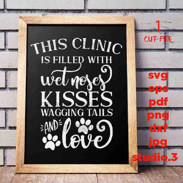 This clinic is Filled with Wet Nose svg, dxf, jpg, cut file, Dog svg, Dog sign svg, Dog Lover, sign svg, cricut, silhouette, pet love