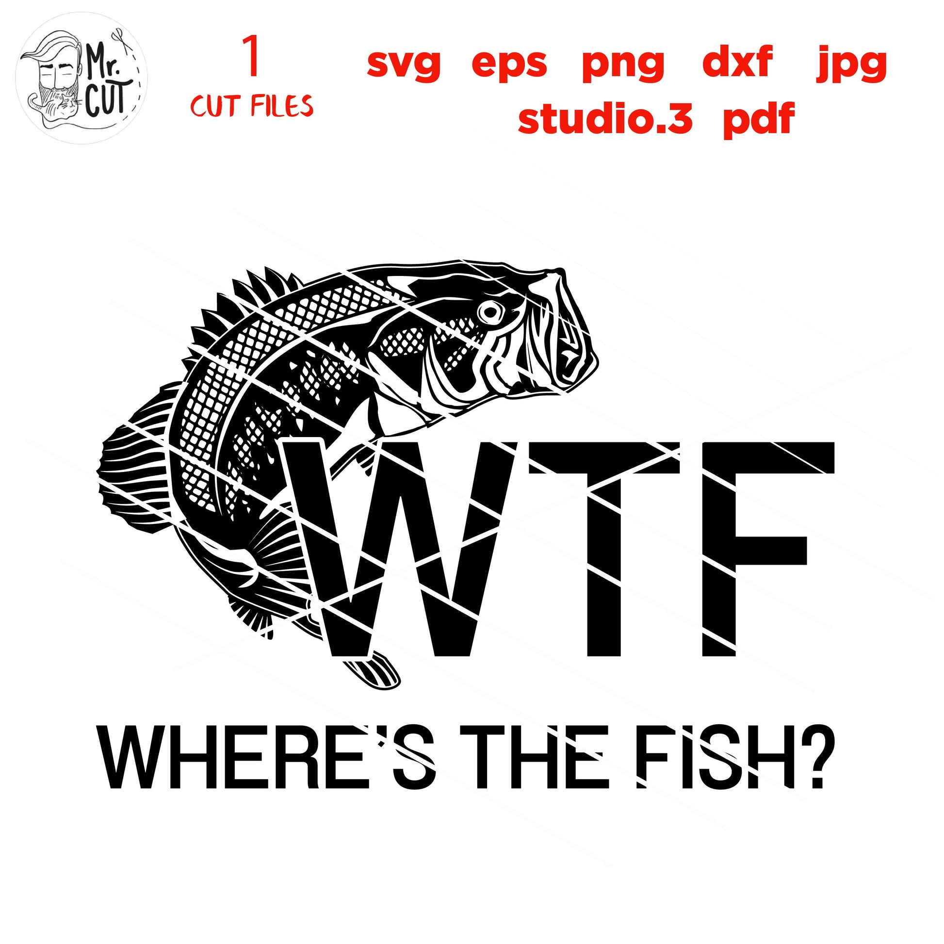 WTH Where's The Fish SVG File, Funny Fishing Design, Fishing Humor,PNG, Dxf, mirrored jpg, Fisherman Gift Idea,  Fishing Svg, Fishing Tshirt