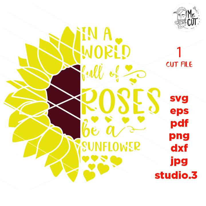 In A World Full Of Roses Be A Sunflower svg, dxf, jpg reverse, cut file,  SVG Files, Shirt svg, Sunflower svg, Cutting Files, roses svg