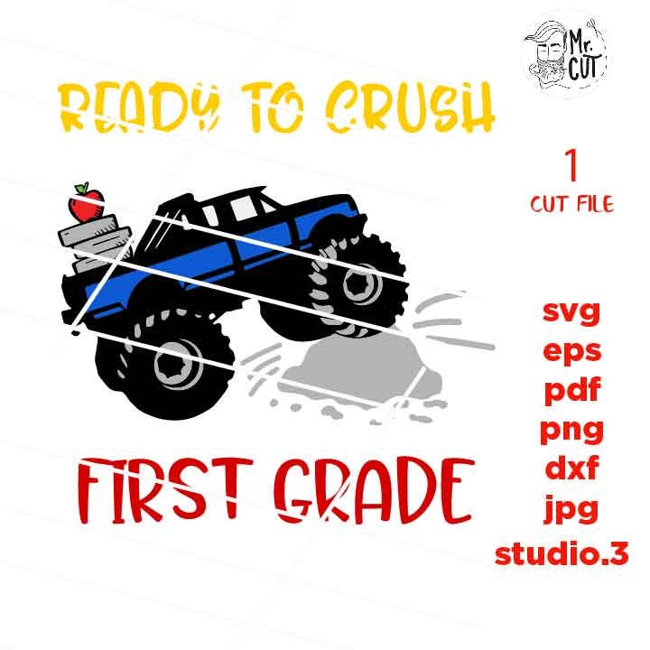 back to School SVG cut file, Ready to CRUSH first grade, first day of school, SVG, DxF, EpS, cut file, jpg transfer, monster truck svg