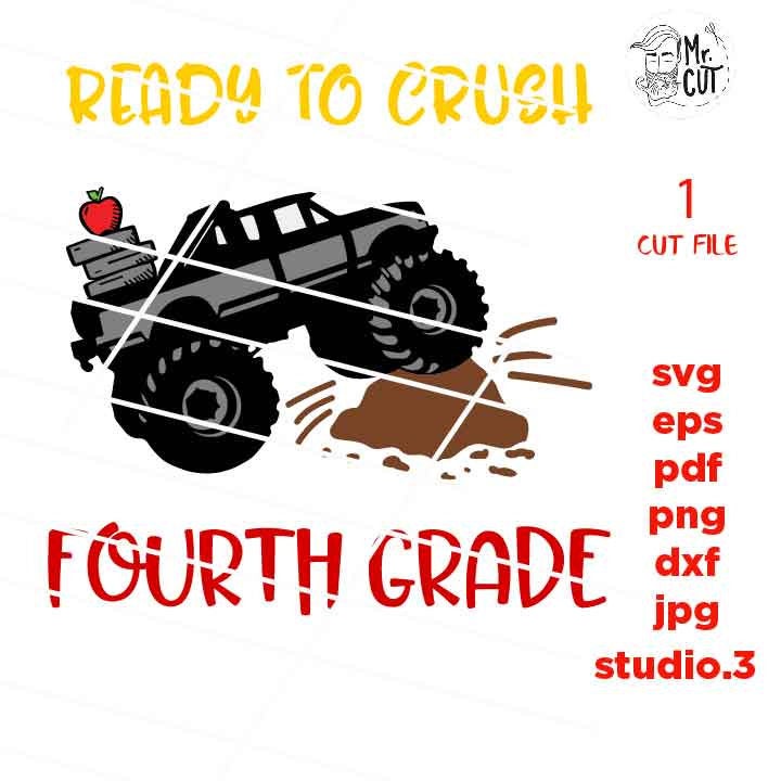 back to School SVG cut file, Ready to CRUSH fourth grade, first day of school, SVG, DxF, EpS, cut file, jpg transfer, monster truck svg