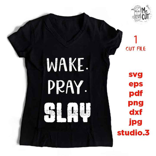 Wake Pray Slay, slay svg, Girly, Mom Life, Mama Bear, Mother, lips svg, girl svg, woman, Girl Boss, dxf, jpg transfer, cut file, mug svg