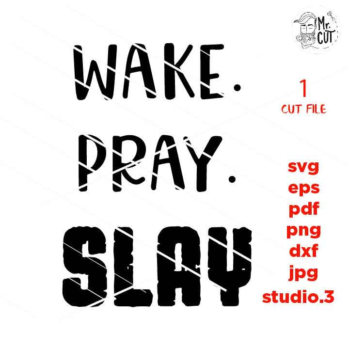 Wake Pray Slay, slay svg, Girly, Mom Life, Mama Bear, Mother, lips svg, girl svg, woman, Girl Boss, dxf, jpg transfer, cut file, mug svg