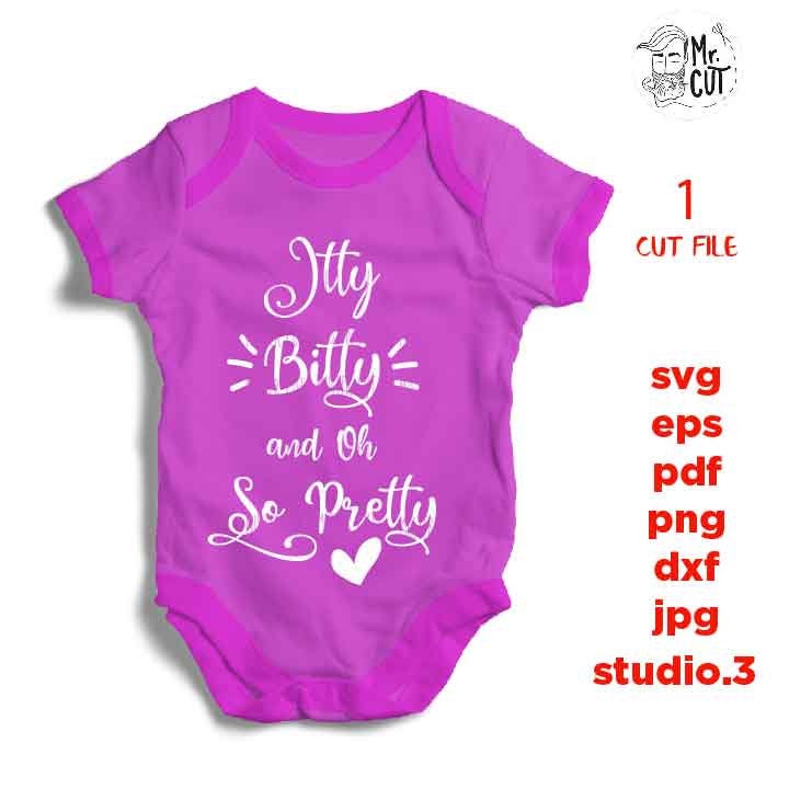 Itty Bitty and Oh So Pretty svg, Baby Toddler Girl SVG, DXF, EpS, cut file, Valentine's day svg, baby girl shirt design, Cute Girl shirt