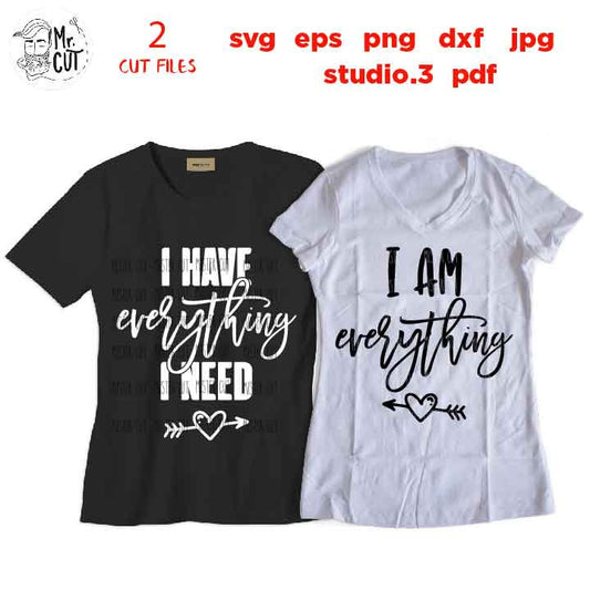 Matching Couples Wedding SVG, I Have Everything I Need And I Am Everything, honeymoon, anniversary Shirt, Dxf, jpg reverse, Mr & Mrs svg