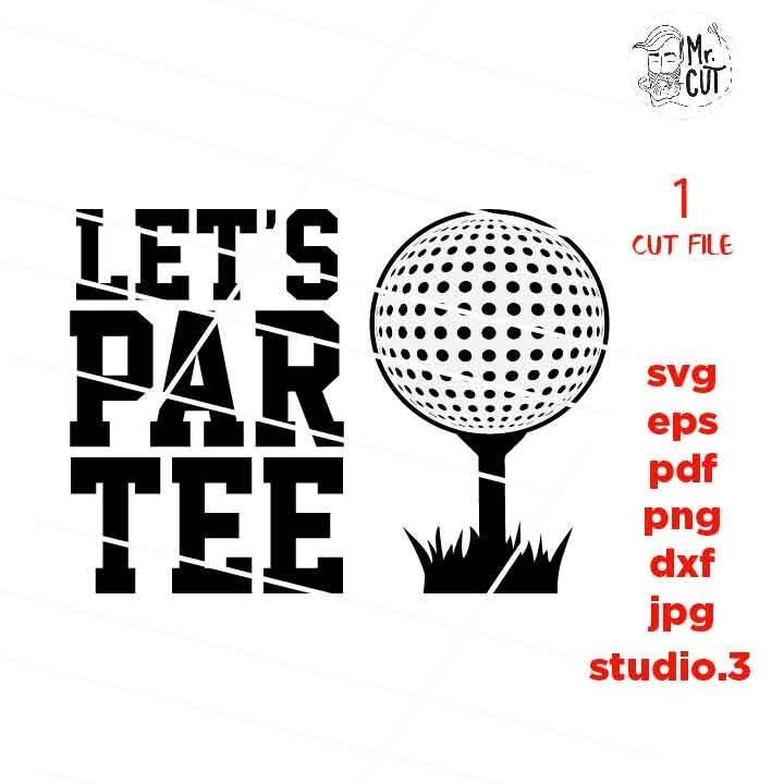 Let's Par Tee svg, golf svg, golf dxf, golf cut file, DXF, jpg mirrored, cut file, golf tee shirt cut file