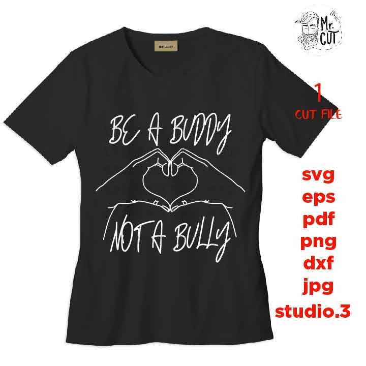 Be A Buddy Not A Bully Svg, DxF, EpS, cut file, mirrored jpg, Anti-Bullying svg file, Pink Shirt Day svg, School svg, Inspirational file