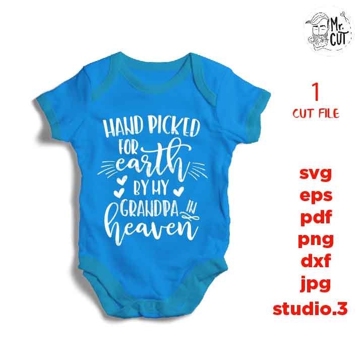 Hand Picked For Earth by my grandpa SVG, DXF, jpg reverse, EpS, cut file, Hand Picked Baby shirt design, Newborn SVG, grandpa in heaven svg